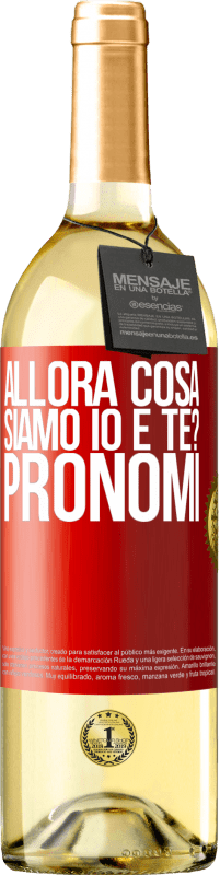 29,95 € | Vino bianco Edizione WHITE Allora cosa siamo io e te? Pronomi Etichetta Rossa. Etichetta personalizzabile Vino giovane Raccogliere 2024 Verdejo