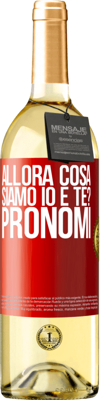 29,95 € Spedizione Gratuita | Vino bianco Edizione WHITE Allora cosa siamo io e te? Pronomi Etichetta Rossa. Etichetta personalizzabile Vino giovane Raccogliere 2025 Verdejo