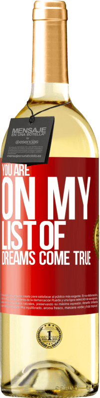 Free Shipping | White Wine WHITE Edition You are on my list of dreams come true Red Label. Customizable label Young wine Harvest 2023 Verdejo