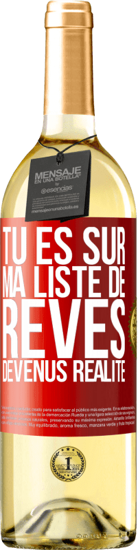 29,95 € | Vin blanc Édition WHITE Tu es sur ma liste de rêves devenus réalité Étiquette Rouge. Étiquette personnalisable Vin jeune Récolte 2024 Verdejo