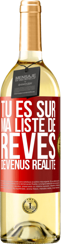 29,95 € | Vin blanc Édition WHITE Tu es sur ma liste de rêves devenus réalité Étiquette Rouge. Étiquette personnalisable Vin jeune Récolte 2025 Verdejo