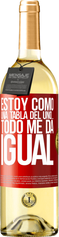 «Estoy como una tabla del uno… todo me da igual» Edición WHITE