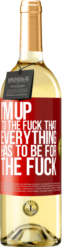 29,95 € Free Shipping | White Wine WHITE Edition I'm up to the fuck that everything has to be for the fuck Red Label. Customizable label Young wine Harvest 2023 Verdejo