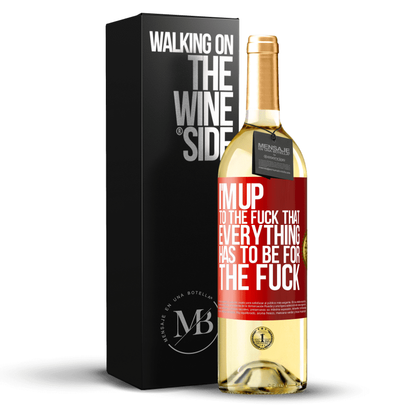 29,95 € Free Shipping | White Wine WHITE Edition I'm up to the fuck that everything has to be for the fuck Red Label. Customizable label Young wine Harvest 2025 Verdejo