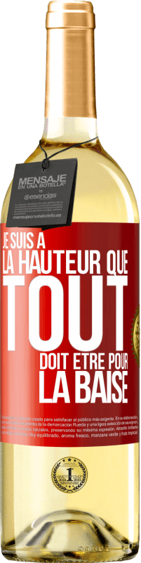 29,95 € | Vin blanc Édition WHITE Je suis à la hauteur que tout doit être pour la baise Étiquette Rouge. Étiquette personnalisable Vin jeune Récolte 2025 Verdejo