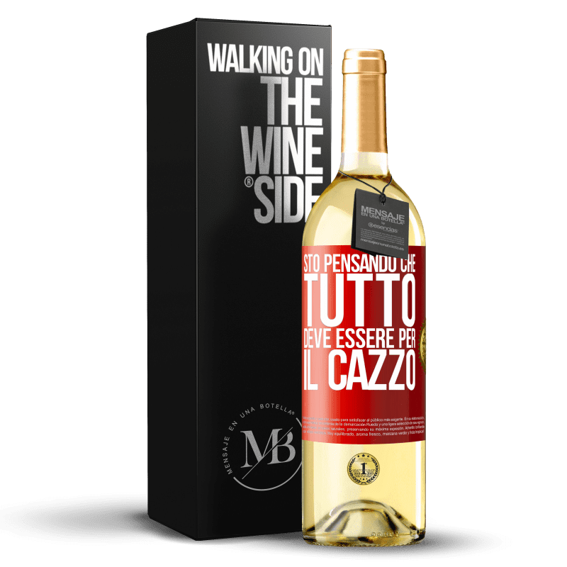 29,95 € Spedizione Gratuita | Vino bianco Edizione WHITE Sto pensando che tutto deve essere per il cazzo Etichetta Rossa. Etichetta personalizzabile Vino giovane Raccogliere 2023 Verdejo