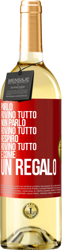 29,95 € Spedizione Gratuita | Vino bianco Edizione WHITE Parlo, rovino tutto. Non parlo, rovino tutto. Respiro, rovino tutto. È come un regalo Etichetta Rossa. Etichetta personalizzabile Vino giovane Raccogliere 2023 Verdejo