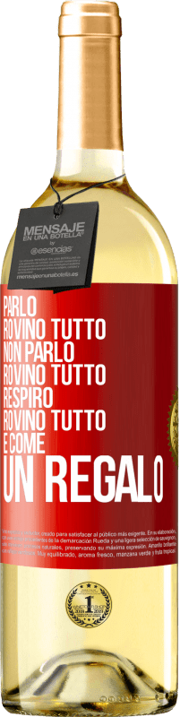 29,95 € Spedizione Gratuita | Vino bianco Edizione WHITE Parlo, rovino tutto. Non parlo, rovino tutto. Respiro, rovino tutto. È come un regalo Etichetta Rossa. Etichetta personalizzabile Vino giovane Raccogliere 2025 Verdejo