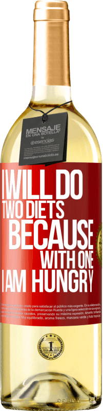 29,95 € Free Shipping | White Wine WHITE Edition I will do two diets because with one I am hungry Red Label. Customizable label Young wine Harvest 2023 Verdejo