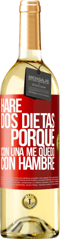 «Haré dos dietas porque con una me quedo con hambre» Edición WHITE