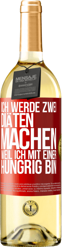 29,95 € | Weißwein WHITE Ausgabe Ich werde zwei Diäten machen, weil ich mit einer hungrig bin Rote Markierung. Anpassbares Etikett Junger Wein Ernte 2025 Verdejo