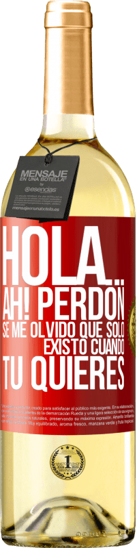 Envío gratis | Vino Blanco Edición WHITE Hola... Ah! Perdón. Se me olvidó que solo existo cuando tú quieres Etiqueta Roja. Etiqueta personalizable Vino joven Cosecha 2023 Verdejo