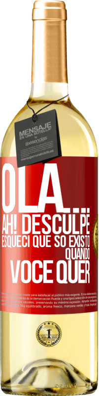 Envio grátis | Vinho branco Edição WHITE Olá ... Ah! Desculpe. Esqueci que só existo quando você quer Etiqueta Vermelha. Etiqueta personalizável Vinho jovem Colheita 2023 Verdejo