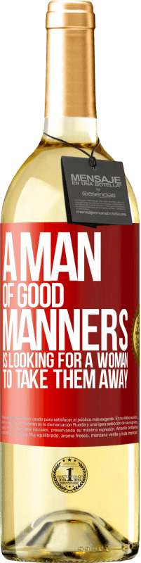 29,95 € Free Shipping | White Wine WHITE Edition A man of good manners is looking for a woman to take them away Red Label. Customizable label Young wine Harvest 2023 Verdejo