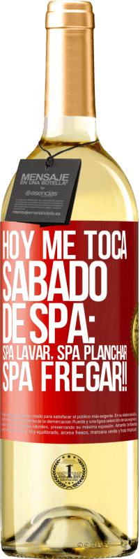 29,95 € | White Wine WHITE Edition Today is my SPA Saturday: Spa washing, spa ironing, SPA SCRUBBING !! Red Label. Customizable label Young wine Harvest 2024 Verdejo