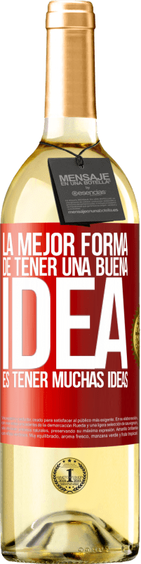 29,95 € Envío gratis | Vino Blanco Edición WHITE La mejor forma de tener una buena idea es tener muchas ideas Etiqueta Roja. Etiqueta personalizable Vino joven Cosecha 2025 Verdejo