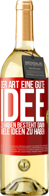 Kostenloser Versand | Weißwein WHITE Ausgabe Der Art, eine gute Idee zu haben, besteht darin, viele Ideen zu haben Rote Markierung. Anpassbares Etikett Junger Wein Ernte 2023 Verdejo