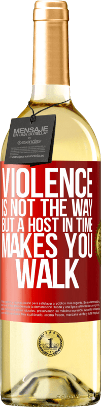 29,95 € | Белое вино Издание WHITE Насилие - это не путь, но хозяин во времени заставляет вас идти Красная метка. Настраиваемая этикетка Молодое вино Урожай 2025 Verdejo