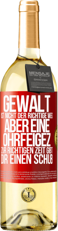 29,95 € | Weißwein WHITE Ausgabe Gewalt ist nicht der richtige Weg, aber eine Ohrfeige zur richtigen Zeit gibt Dir einen Schub Rote Markierung. Anpassbares Etikett Junger Wein Ernte 2025 Verdejo