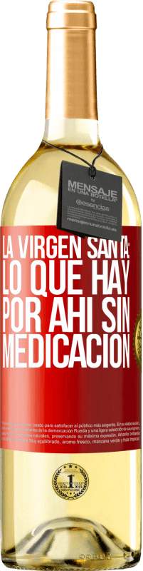 «La virgen santa: lo que hay por ahí sin medicación» Edición WHITE