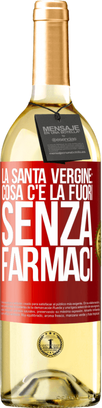 Spedizione Gratuita | Vino bianco Edizione WHITE La santa vergine: cosa c'è là fuori senza farmaci Etichetta Rossa. Etichetta personalizzabile Vino giovane Raccogliere 2023 Verdejo