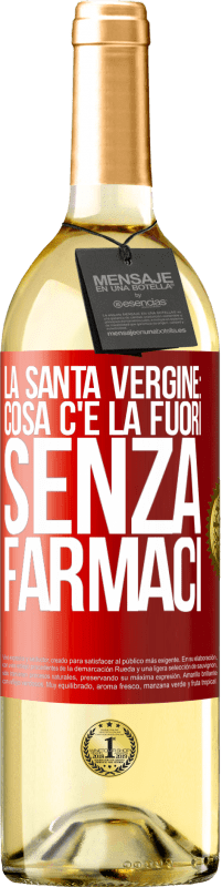 29,95 € Spedizione Gratuita | Vino bianco Edizione WHITE La santa vergine: cosa c'è là fuori senza farmaci Etichetta Rossa. Etichetta personalizzabile Vino giovane Raccogliere 2025 Verdejo