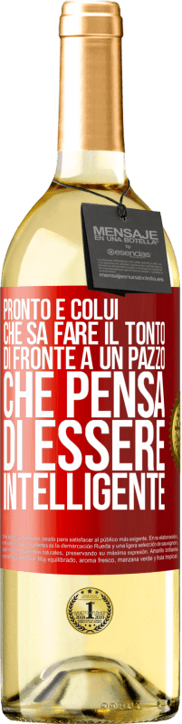 Spedizione Gratuita | Vino bianco Edizione WHITE Pronto è colui che sa fare il tonto ... di fronte a un pazzo che pensa di essere intelligente Etichetta Rossa. Etichetta personalizzabile Vino giovane Raccogliere 2023 Verdejo