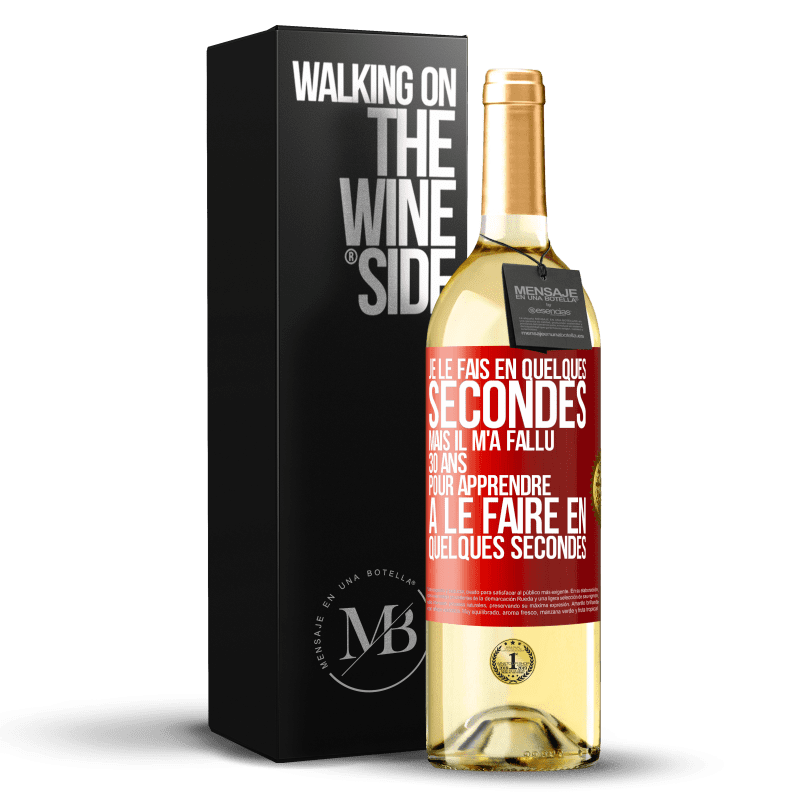 29,95 € Envoi gratuit | Vin blanc Édition WHITE Je le fais en quelques secondes, mais il m'a fallu 30 ans pour apprendre à le faire en quelques secondes Étiquette Rouge. Étiquette personnalisable Vin jeune Récolte 2023 Verdejo