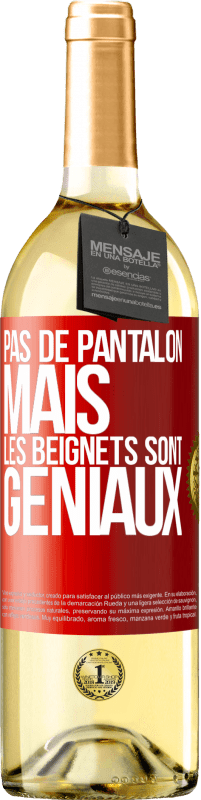 29,95 € | Vin blanc Édition WHITE Pas de pantalon, mais les beignets sont géniaux Étiquette Rouge. Étiquette personnalisable Vin jeune Récolte 2023 Verdejo