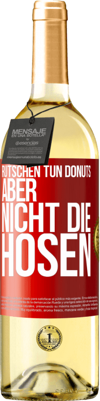 29,95 € | Weißwein WHITE Ausgabe Rutschen tun Donuts, aber nicht die Hosen Rote Markierung. Anpassbares Etikett Junger Wein Ernte 2024 Verdejo