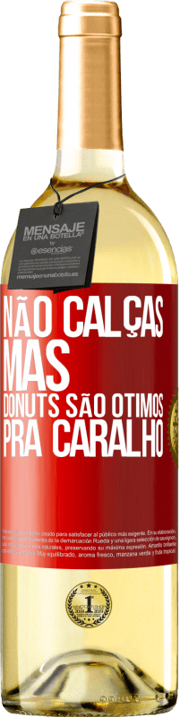 29,95 € | Vinho branco Edição WHITE Não calças, mas donuts são ótimos pra caralho Etiqueta Vermelha. Etiqueta personalizável Vinho jovem Colheita 2023 Verdejo