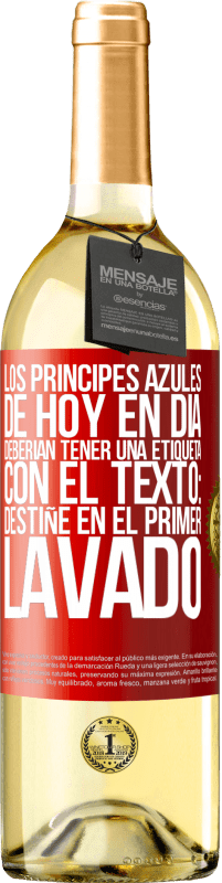 Envío gratis | Vino Blanco Edición WHITE Los príncipes azules de hoy en día deberían tener una etiqueta con el texto: Destiñe en el primer lavado Etiqueta Roja. Etiqueta personalizable Vino joven Cosecha 2023 Verdejo