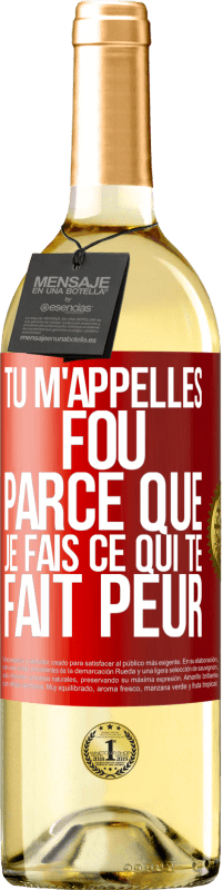 29,95 € Envoi gratuit | Vin blanc Édition WHITE Tu m'appelles fou parce que je fais ce qui te fait peur Étiquette Rouge. Étiquette personnalisable Vin jeune Récolte 2025 Verdejo