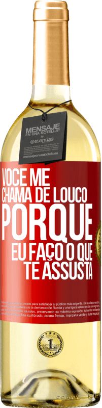 Envio grátis | Vinho branco Edição WHITE Você me chama de louco porque eu faço o que te assusta Etiqueta Vermelha. Etiqueta personalizável Vinho jovem Colheita 2023 Verdejo