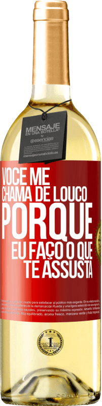 29,95 € Envio grátis | Vinho branco Edição WHITE Você me chama de louco porque eu faço o que te assusta Etiqueta Vermelha. Etiqueta personalizável Vinho jovem Colheita 2025 Verdejo