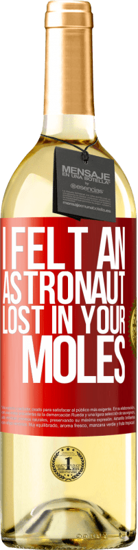 29,95 € Free Shipping | White Wine WHITE Edition I felt an astronaut lost in your moles Red Label. Customizable label Young wine Harvest 2025 Verdejo