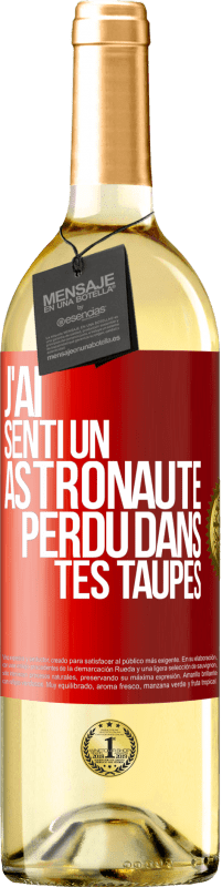 29,95 € | Vin blanc Édition WHITE J'ai senti un astronaute perdu dans tes taupes Étiquette Rouge. Étiquette personnalisable Vin jeune Récolte 2023 Verdejo