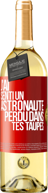 29,95 € Envoi gratuit | Vin blanc Édition WHITE J'ai senti un astronaute perdu dans tes taupes Étiquette Rouge. Étiquette personnalisable Vin jeune Récolte 2025 Verdejo