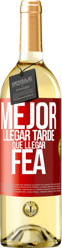 Envío gratis | Vino Blanco Edición WHITE Mejor llegar tarde que llegar fea Etiqueta Roja. Etiqueta personalizable Vino joven Cosecha 2023 Verdejo