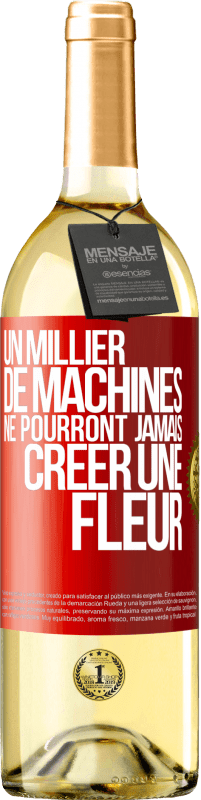29,95 € | Vin blanc Édition WHITE Un millier de machines ne pourront jamais créer une fleur Étiquette Rouge. Étiquette personnalisable Vin jeune Récolte 2023 Verdejo