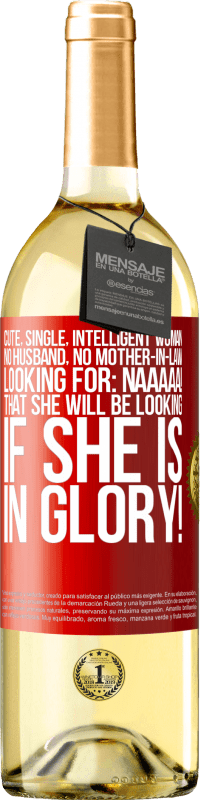 29,95 € | 白ワイン WHITEエディション かわいい、独身、知的な女性、夫も義母もいない、探している：Naaaaa！あなたが栄光に満ちているなら、あなたは何を探しますか！ 赤いタグ. カスタマイズ可能なラベル 若いワイン 収穫 2023 Verdejo