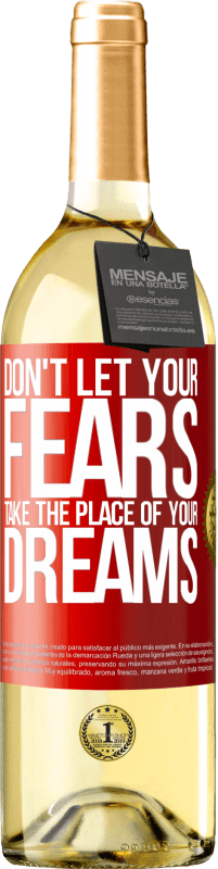 Free Shipping | White Wine WHITE Edition Don't let your fears take the place of your dreams Red Label. Customizable label Young wine Harvest 2023 Verdejo