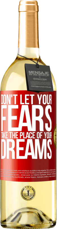 29,95 € Free Shipping | White Wine WHITE Edition Don't let your fears take the place of your dreams Red Label. Customizable label Young wine Harvest 2025 Verdejo