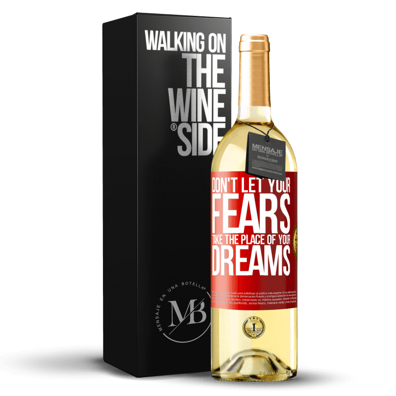 29,95 € Free Shipping | White Wine WHITE Edition Don't let your fears take the place of your dreams Red Label. Customizable label Young wine Harvest 2023 Verdejo