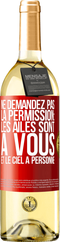 Envoi gratuit | Vin blanc Édition WHITE Ne demandez pas la permission: les ailes sont à vous et le ciel à personne Étiquette Rouge. Étiquette personnalisable Vin jeune Récolte 2023 Verdejo