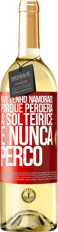 Envio grátis | Vinho branco Edição WHITE Não tenho namorado porque perderia a solteirice e nunca perco Etiqueta Vermelha. Etiqueta personalizável Vinho jovem Colheita 2023 Verdejo