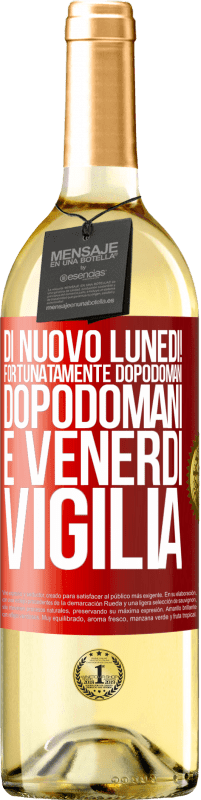 29,95 € Spedizione Gratuita | Vino bianco Edizione WHITE Di nuovo lunedì! Fortunatamente dopodomani dopodomani è venerdì vigilia Etichetta Rossa. Etichetta personalizzabile Vino giovane Raccogliere 2023 Verdejo