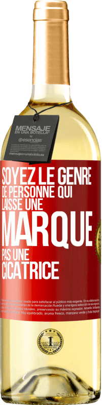 Envoi gratuit | Vin blanc Édition WHITE Soyez le genre de personne qui laisse une marque, pas une cicatrice Étiquette Rouge. Étiquette personnalisable Vin jeune Récolte 2023 Verdejo