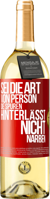 Kostenloser Versand | Weißwein WHITE Ausgabe Sei die Art von Person, die Spuren hinterlässt, nicht Narben Rote Markierung. Anpassbares Etikett Junger Wein Ernte 2023 Verdejo