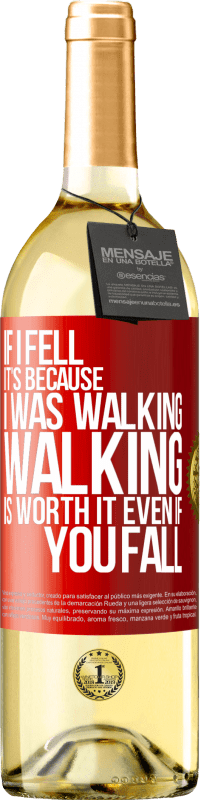 29,95 € Free Shipping | White Wine WHITE Edition If I fell it's because I was walking. Walking is worth it even if you fall Red Label. Customizable label Young wine Harvest 2025 Verdejo